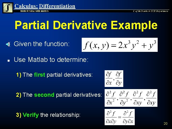 Calculus: Differentiation Partial Derivative Example n Given the function: n Use Matlab to determine:
