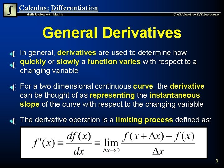 Calculus: Differentiation General Derivatives n n n In general, derivatives are used to determine