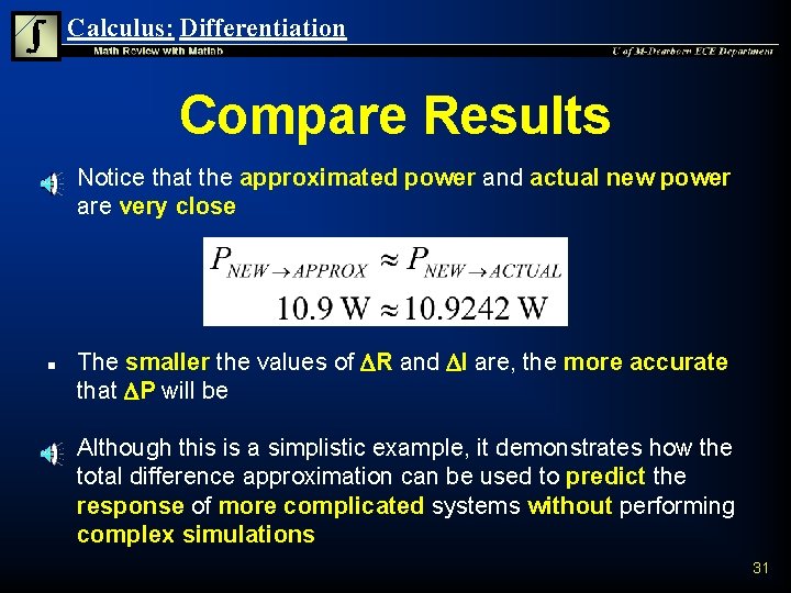 Calculus: Differentiation Compare Results n n n Notice that the approximated power and actual