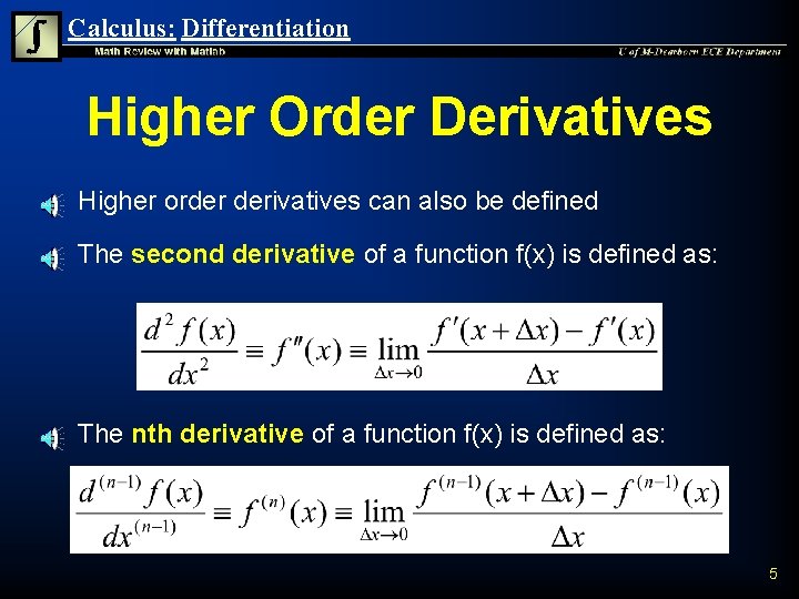 Calculus: Differentiation Higher Order Derivatives n Higher order derivatives can also be defined n