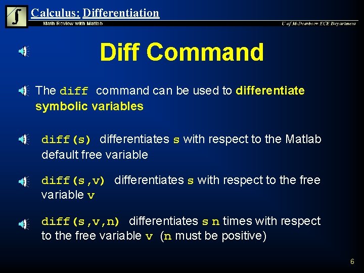 Calculus: Differentiation Diff Command n The diff command can be used to differentiate symbolic Calculus: Differentiation Diff Command n The diff command can be used to differentiate symbolic