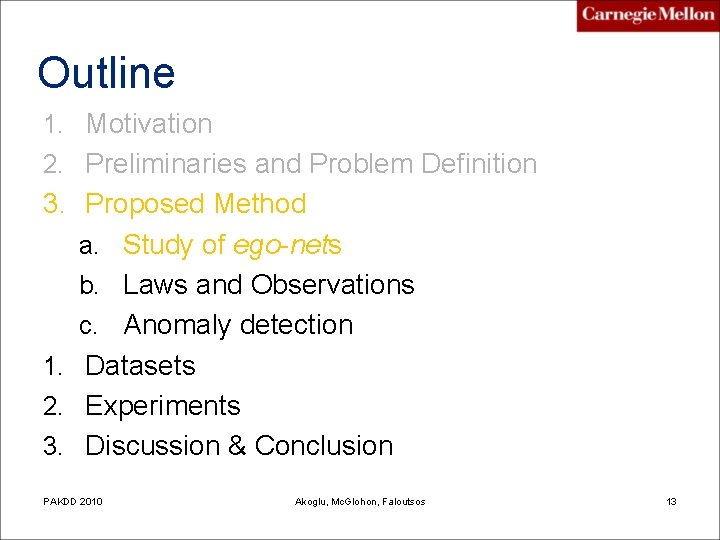 Outline 1. Motivation 2. Preliminaries and Problem Definition 3. Proposed Method a. Study of