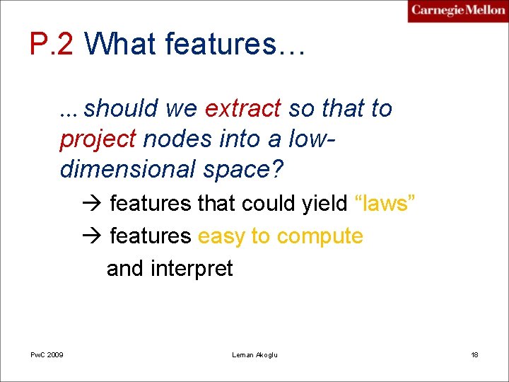 P. 2 What features… … should we extract so that to project nodes into