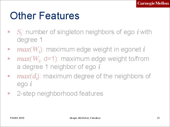 Other Features § § § Si: number of singleton neighbors of ego i with