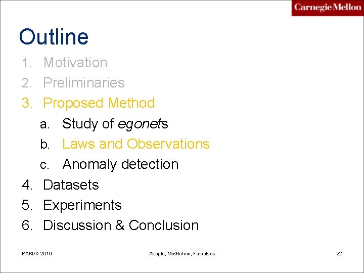 Outline 1. Motivation 2. Preliminaries 3. Proposed Method a. Study of egonets b. Laws
