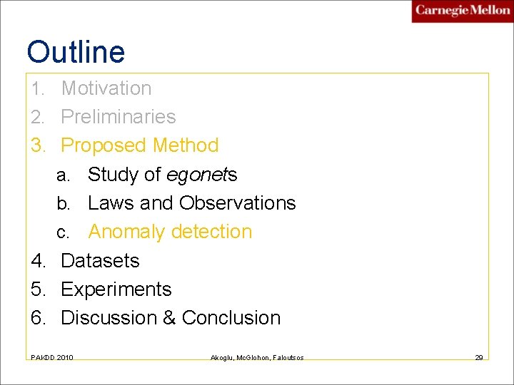 Outline 1. Motivation 2. Preliminaries 3. Proposed Method a. Study of egonets b. Laws