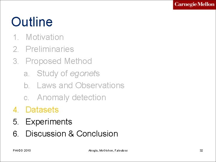 Outline 1. Motivation 2. Preliminaries 3. Proposed Method a. Study of egonets b. Laws