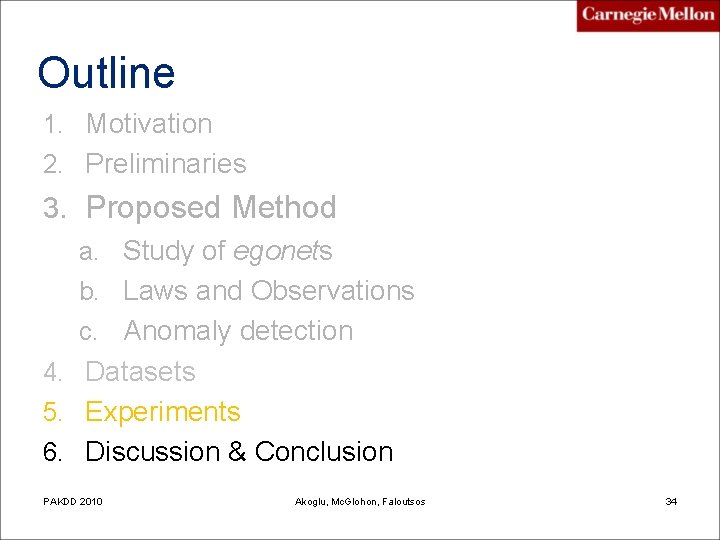 Outline 1. Motivation 2. Preliminaries 3. Proposed Method a. Study of egonets b. Laws