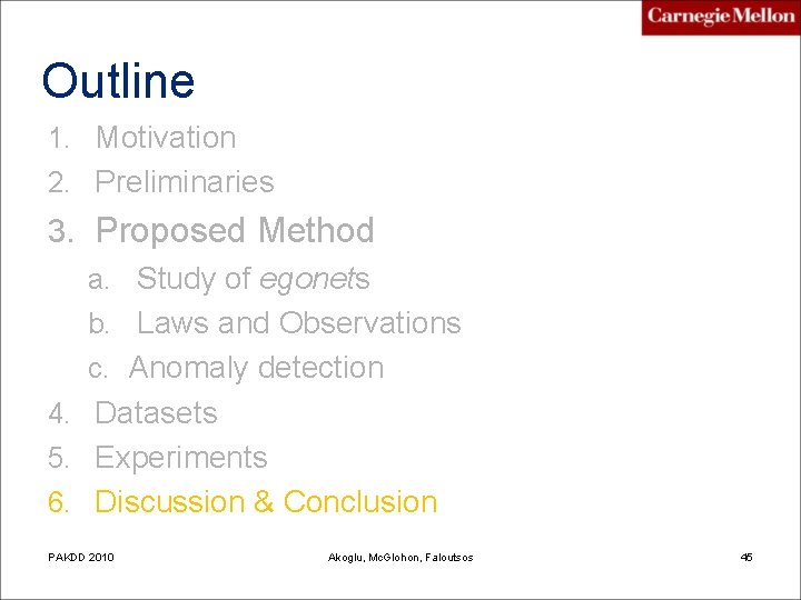 Outline 1. Motivation 2. Preliminaries 3. Proposed Method a. Study of egonets b. Laws