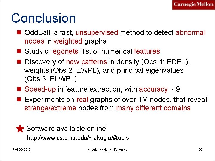 Conclusion n Odd. Ball, a fast, unsupervised method to detect abnormal n n nodes