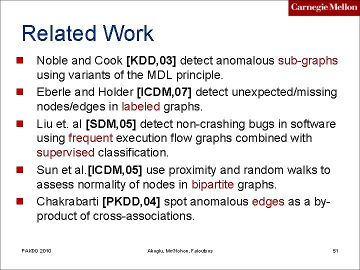 Related Work n n n Noble and Cook [KDD, 03] detect anomalous sub-graphs using