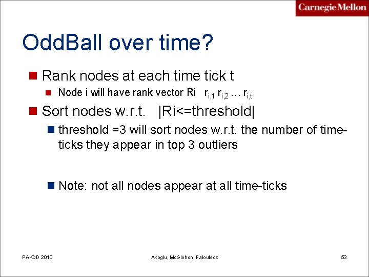 Odd. Ball over time? n Rank nodes at each time tick t n Node