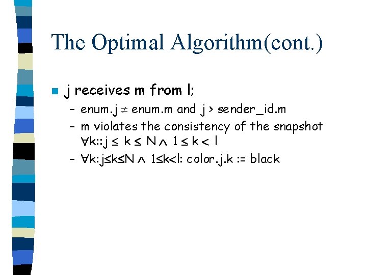 The Optimal Algorithm(cont. ) n j receives m from l; – enum. j enum.