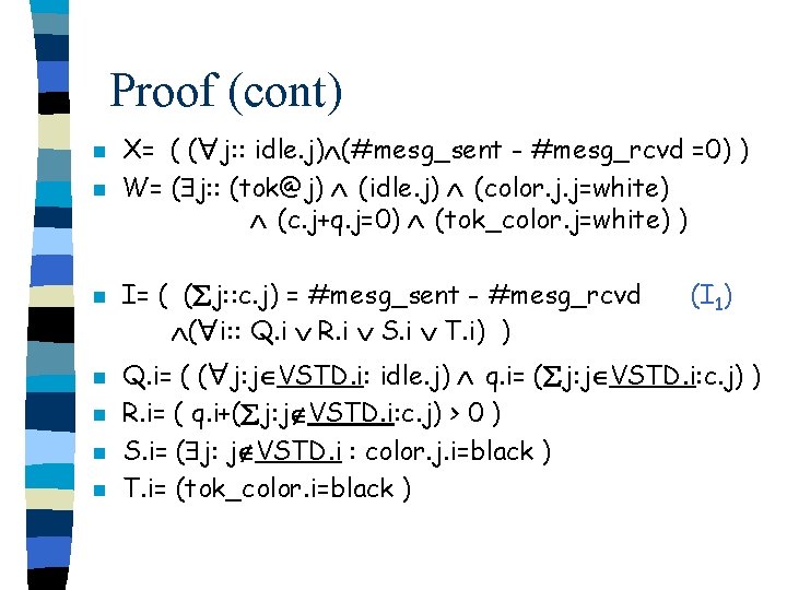 Proof (cont) n n n n X= ( ( j: : idle. j) (#mesg_sent