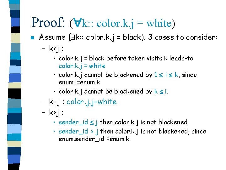 Proof: ( k: : color. k. j = white) n Assume ( k: :