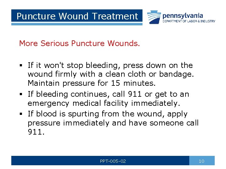 Puncture Wound Treatment More Serious Puncture Wounds. § If it won't stop bleeding, press