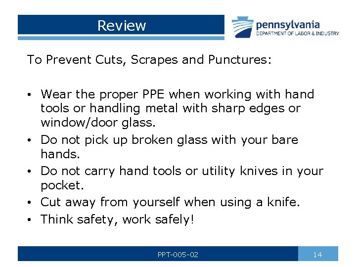 Review To Prevent Cuts, Scrapes and Punctures: • Wear the proper PPE when working