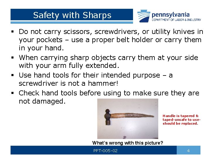 Safety with Sharps § Do not carry scissors, screwdrivers, or utility knives in your