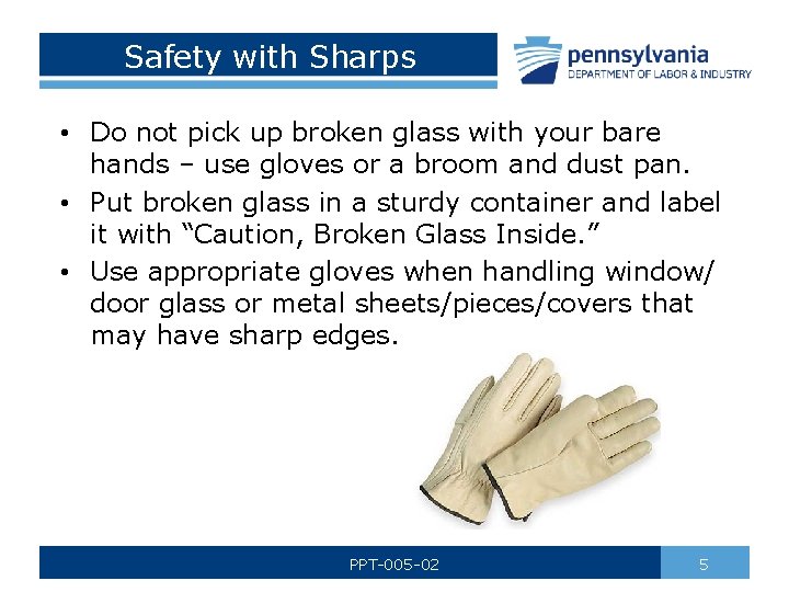 Safety with Sharps • Do not pick up broken glass with your bare hands