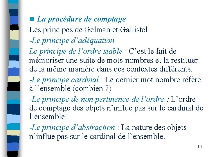 La procédure de comptage Les principes de Gelman et Gallistel -Le principe d’adéquation Le