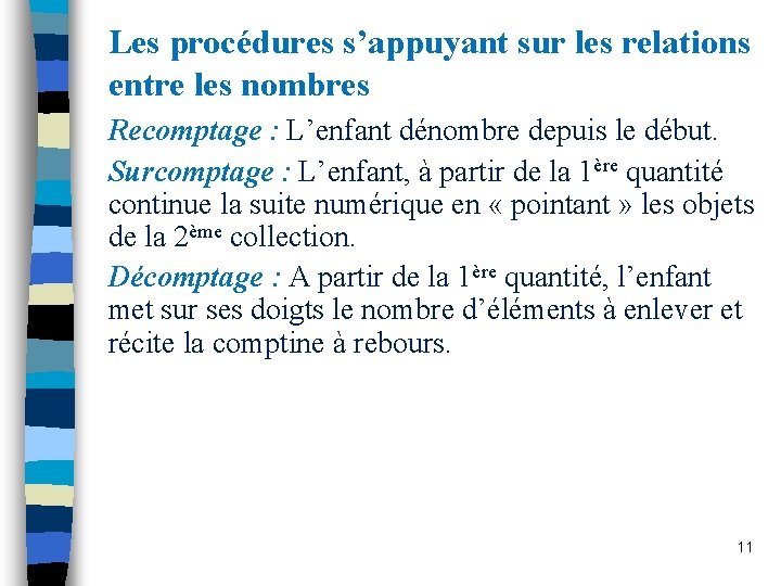 Les procédures s’appuyant sur les relations entre les nombres Recomptage : L’enfant dénombre depuis