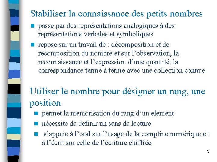 Stabiliser la connaissance des petits nombres passe par des représentations analogiques à des représentations