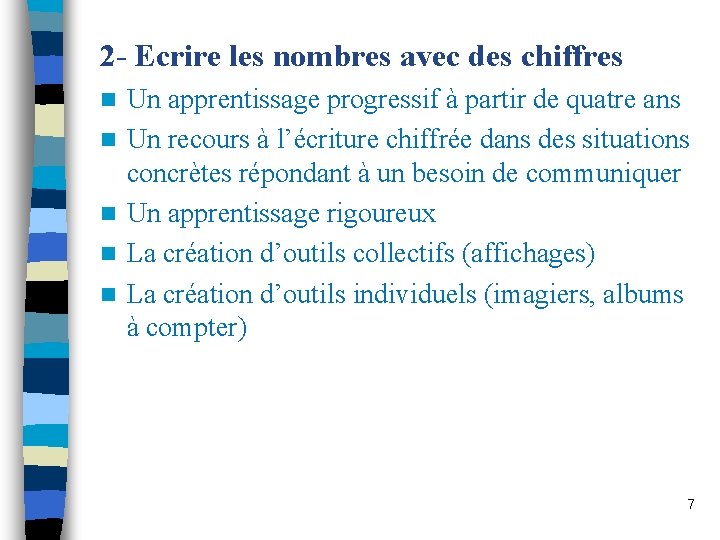 2 - Ecrire les nombres avec des chiffres n n n Un apprentissage progressif