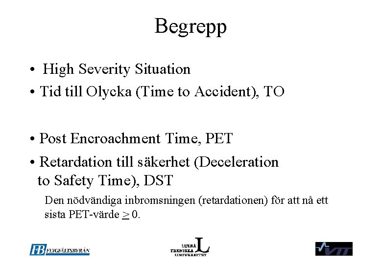 Begrepp • High Severity Situation • Tid till Olycka (Time to Accident), TO •