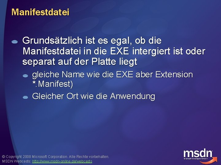 Manifestdatei Grundsätzlich ist es egal, ob die Manifestdatei in die EXE intergiert ist oder