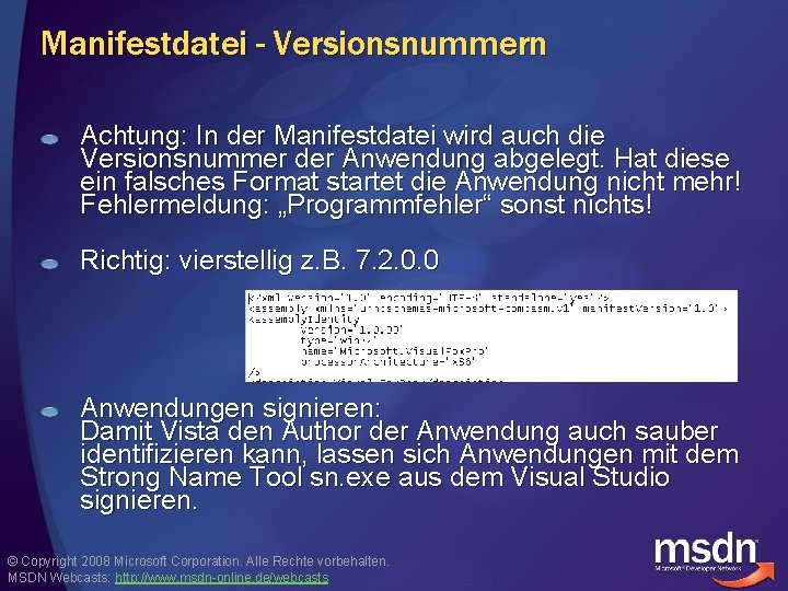 Manifestdatei - Versionsnummern Achtung: In der Manifestdatei wird auch die Versionsnummer der Anwendung abgelegt.