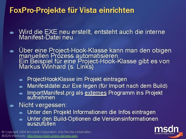 Fox. Pro-Projekte für Vista einrichten Wird die EXE neu erstellt, entsteht auch die interne