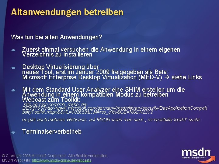 Altanwendungen betreiben Was tun bei alten Anwendungen? Zuerst einmal versuchen die Anwendung in einem