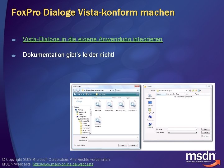 Fox. Pro Dialoge Vista-konform machen Vista-Dialoge in die eigene Anwendung integrieren Dokumentation gibt’s leider