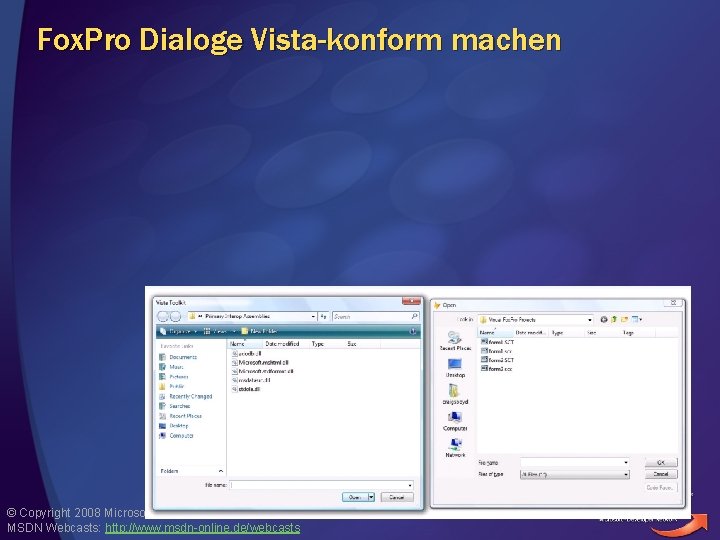 Fox. Pro Dialoge Vista-konform machen © Copyright 2008 Microsoft Corporation. Alle Rechte vorbehalten. MSDN