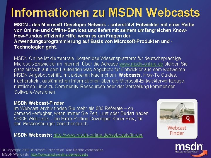 Informationen zu MSDN Webcasts MSDN - das Microsoft Developer Network - unterstützt Entwickler mit