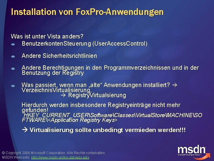 Installation von Fox. Pro-Anwendungen Was ist unter Vista anders? Benutzerkonten. Steuerung (User. Access. Control)
