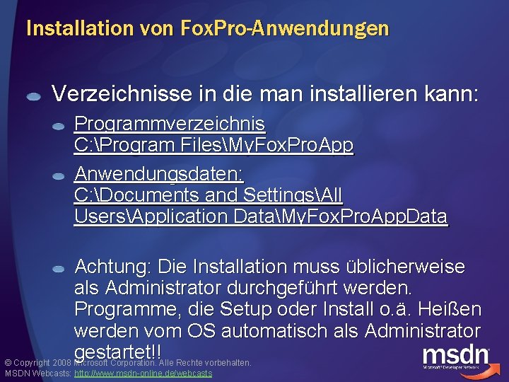 Installation von Fox. Pro-Anwendungen Verzeichnisse in die man installieren kann: Programmverzeichnis C: Program FilesMy.