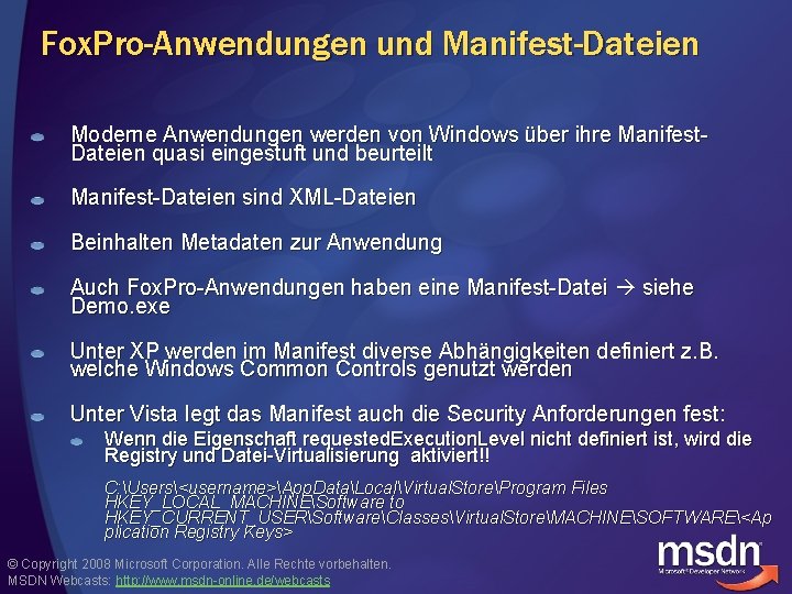 Fox. Pro-Anwendungen und Manifest-Dateien Moderne Anwendungen werden von Windows über ihre Manifest. Dateien quasi