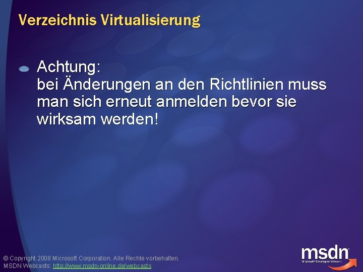 Verzeichnis Virtualisierung Achtung: bei Änderungen an den Richtlinien muss man sich erneut anmelden bevor