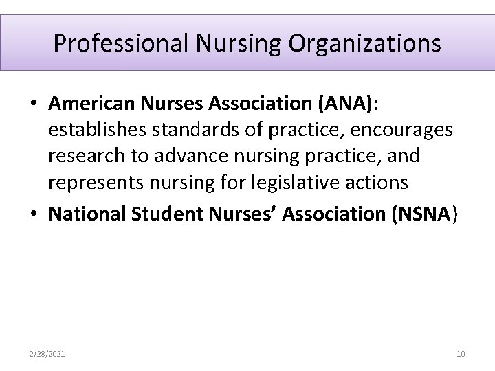 Professional Nursing Organizations • American Nurses Association (ANA): establishes standards of practice, encourages research