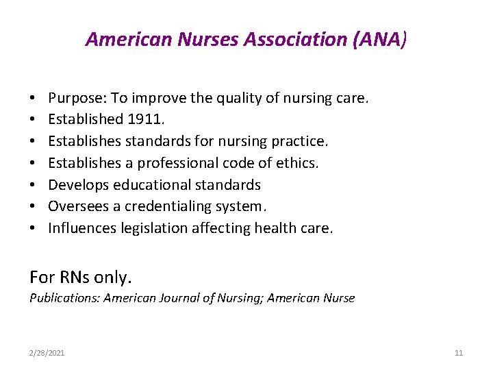 American Nurses Association (ANA) • • Purpose: To improve the quality of nursing care.