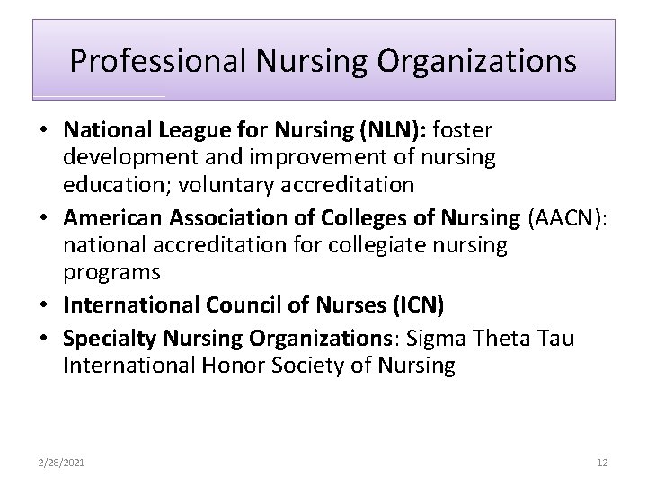 Professional Nursing Organizations • National League for Nursing (NLN): foster development and improvement of