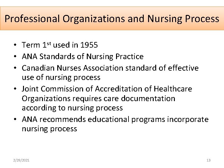 Professional Organizations and Nursing Process • Term 1 st used in 1955 • ANA