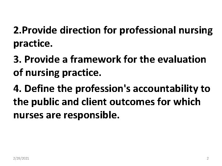 2. Provide direction for professional nursing practice. 3. Provide a framework for the evaluation