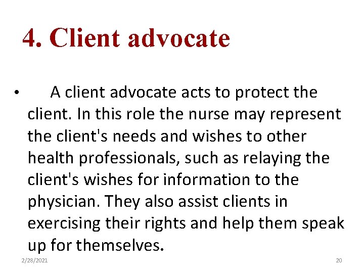 4. Client advocate • A client advocate acts to protect the client. In this