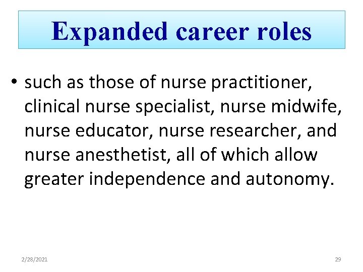 Expanded career roles • such as those of nurse practitioner, clinical nurse specialist, nurse