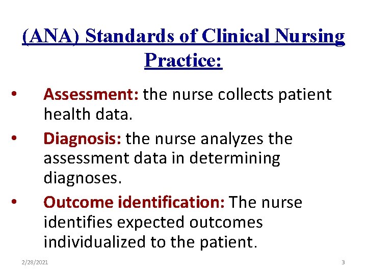 (ANA) Standards of Clinical Nursing Practice: • • • Assessment: the nurse collects patient