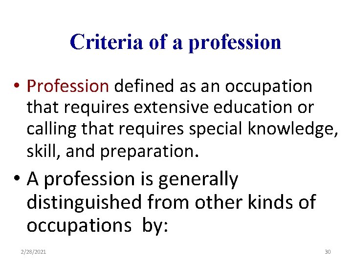 Criteria of a profession • Profession defined as an occupation that requires extensive education