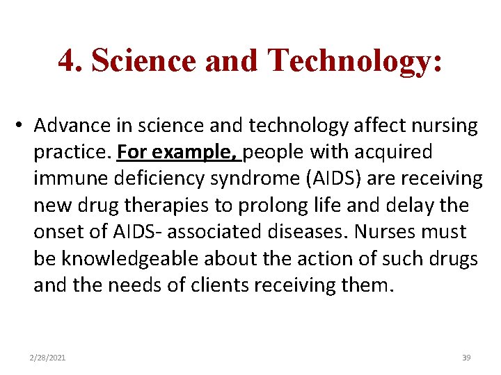 4. Science and Technology: • Advance in science and technology affect nursing practice. For