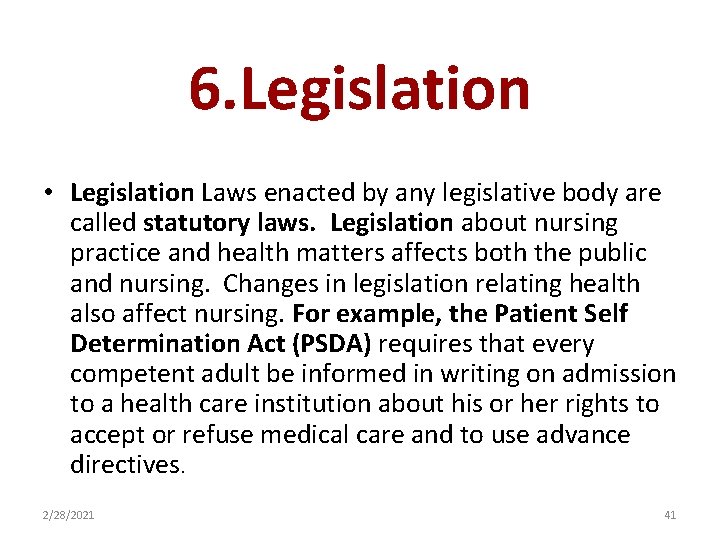 6. Legislation • Legislation Laws enacted by any legislative body are called statutory laws.